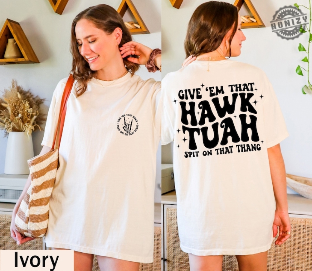 Hawk Tuah Spit On That Thang Shirt Trendy Social Media Memes Apparel
