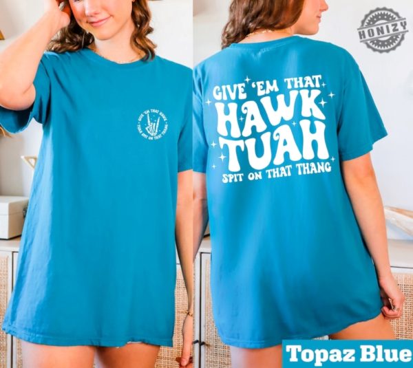 Hawk Tuah Spit On That Thang Shirt Trendy Social Media Memes Apparel honizy 8