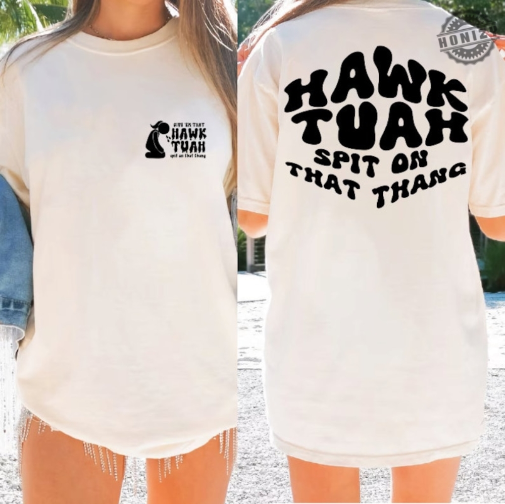 Hawk Tuah Spit On That Thang 2024 Trendy Funny Shirt