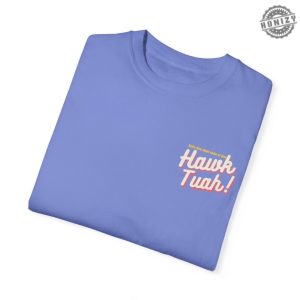 Hawk Tuah Shirt honizy 10