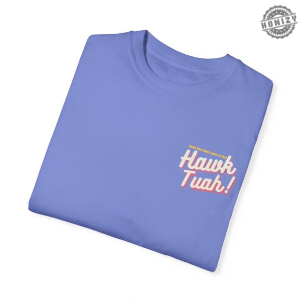 Hawk Tuah Shirt honizy 10
