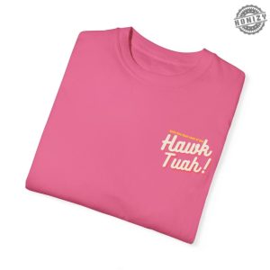 Hawk Tuah Shirt honizy 3 1