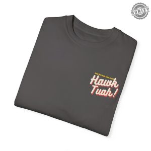 Hawk Tuah Shirt honizy 7
