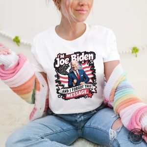 I Am Joe Biden And I Forgot Message Trump Political Republicans Patriotic Shirt honizy 2