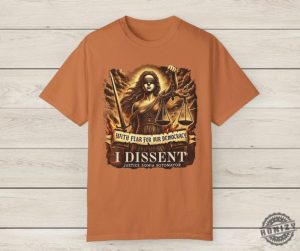 With Fear For Our Democracy I Dissent Political Shirts honizy 5