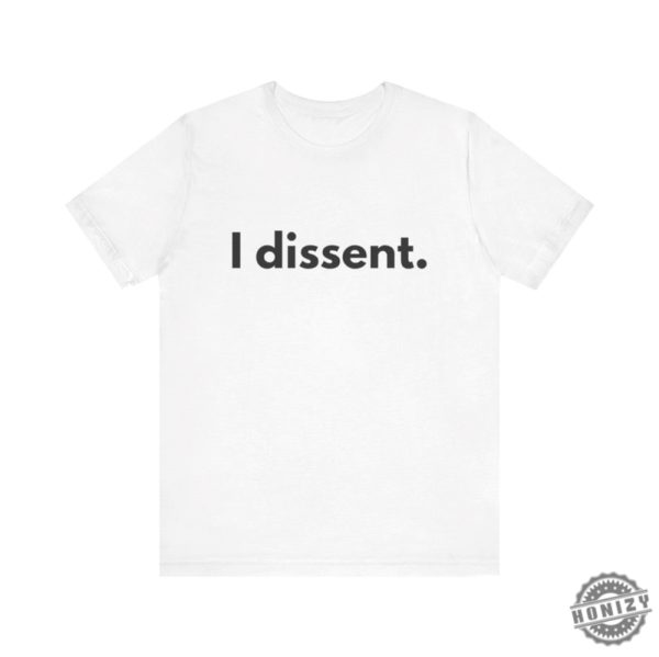 I Dissent Shirt honizy 1