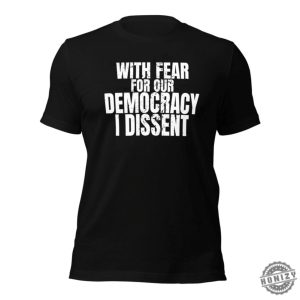 With Fear For Our Democracy I Dissent Justice Sotomayor Unisex Political Shirt honizy 2