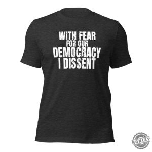 With Fear For Our Democracy I Dissent Justice Sotomayor Unisex Political Shirt honizy 3