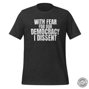 With Fear For Our Democracy I Dissent Justice Sotomayor Unisex Political Shirt honizy 5