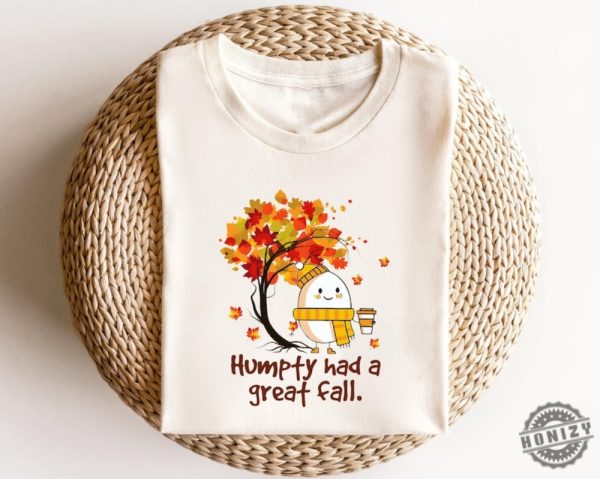 Humpty Dumpty Had A Great Fall Shirt honizy 1