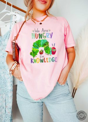 We Are Hungry For Knowledge Shirt Back To School Tshirt 1St Day Of School Hoodie Book Lover Sweatshirt Funny Teacher Tshirt honizy 2