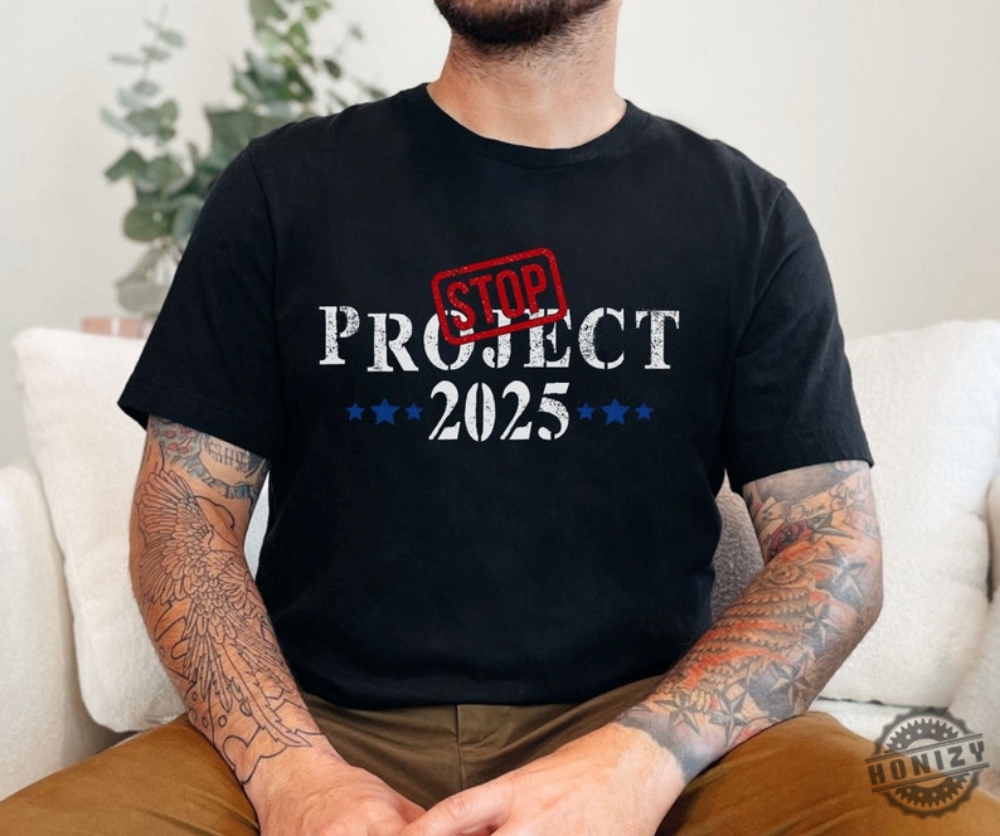 Stop Project 2025 Shirt Pro Democracy Tee Vote Blue Sweatshirt Election Tshirt Reject Project 2025 Hoodie Political Awareness Shirt honizy 1