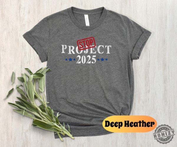 Stop Project 2025 Shirt Pro Democracy Tee Vote Blue Sweatshirt Election Tshirt Reject Project 2025 Hoodie Political Awareness Shirt honizy 2