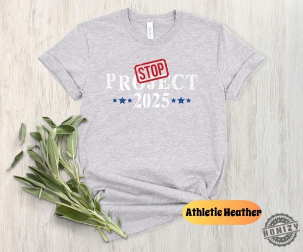 Stop Project 2025 Shirt Pro Democracy Tee Vote Blue Sweatshirt Election Tshirt Reject Project 2025 Hoodie Political Awareness Shirt honizy 4