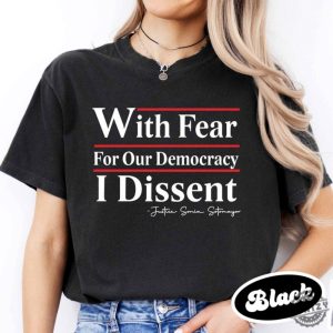 With Fear For Our Democracy I Dissent Shirt Justice Sonia Sotomayor Sweatshirt Presidential Corrupt Scotus Tshirt Pack The Courts Now Hoodie Democracy Shirt honizy 4