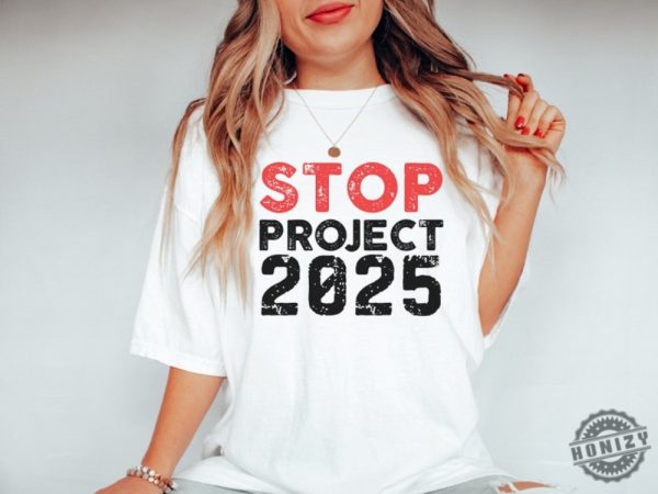 Stop Project 2025 Vote Shirt Anti Trump Sweatshirt Liberal Election Hoodie Feminist Pro Choice Tshirt Vote Blue Shirt honizy 2