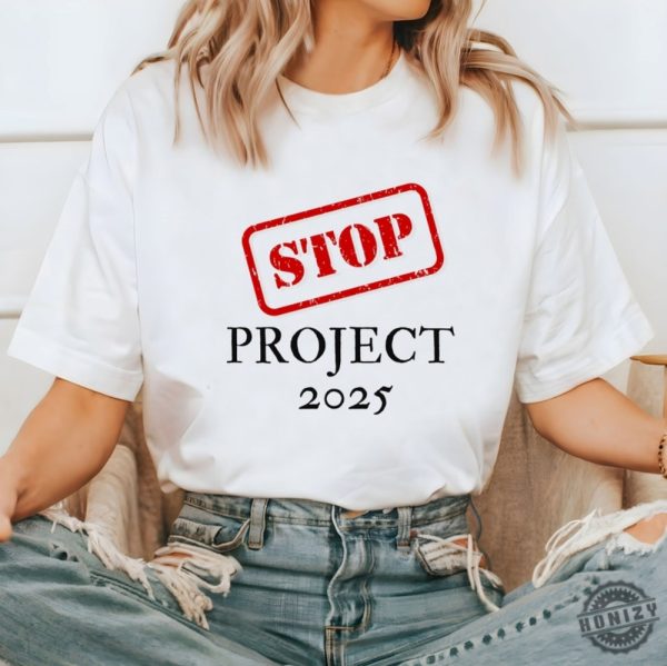 Stop Project 2025 Tshirt Project 2025 Hoodie Pro Democracy Sweatshirt Leftist Shirt honizy 6