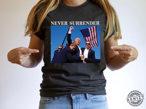 Trump Never Surrender Shirt Trump Shooter Shirt Support Trump Election Shirt honizy 6