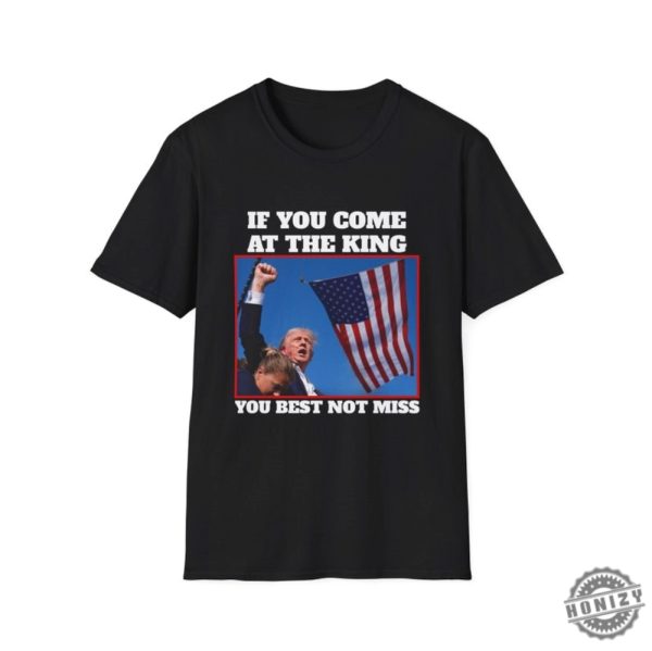 If You Come At The King You Best Not Miss Funny Trump Shirt Trump 2024 Tshirt Donald Trump Hoodie Djt Republican President Sweatshirt Butler Rally Shirt honizy 1