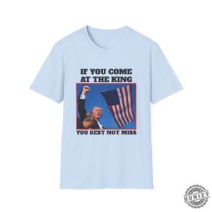 If You Come At The King You Best Not Miss Funny Trump Shirt Trump 2024 Tshirt Donald Trump Hoodie Djt Republican President Sweatshirt Butler Rally Shirt honizy 3