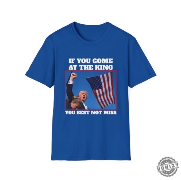 If You Come At The King You Best Not Miss Funny Trump Shirt Trump 2024 Tshirt Donald Trump Hoodie Djt Republican President Sweatshirt Butler Rally Shirt honizy 5