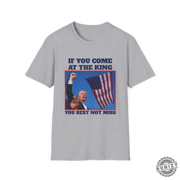 If You Come At The King You Best Not Miss Funny Trump Shirt Trump 2024 Tshirt Donald Trump Hoodie Djt Republican President Sweatshirt Butler Rally Shirt honizy 6