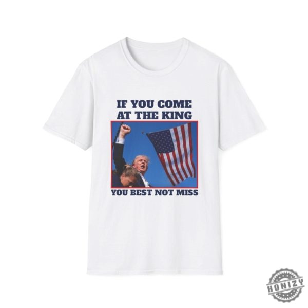 If You Come At The King You Best Not Miss Funny Trump Shirt Trump 2024 Tshirt Donald Trump Hoodie Djt Republican President Sweatshirt Butler Rally Shirt honizy 7