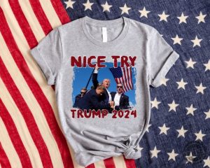 Nice Try Trump 2024 Shirt Donald Trump Rally Sweatshirt I Will Fight Trump Tshirt I Stand With Trump Hoodie Make America Great Again Donald Trump Shirt honizy 3