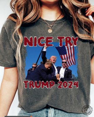 Nice Try Trump 2024 Shirt Donald Trump Rally Sweatshirt I Will Fight Trump Tshirt I Stand With Trump Hoodie Make America Great Again Donald Trump Shirt honizy 4