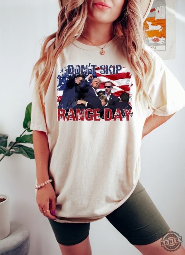 Dont Skip Range Day Tee Trump Survived Shooter Shirt Failed Assassination Hoodie Trump Shot Fight Sweatshirt Maga Trump Supporter Shirt honizy 2