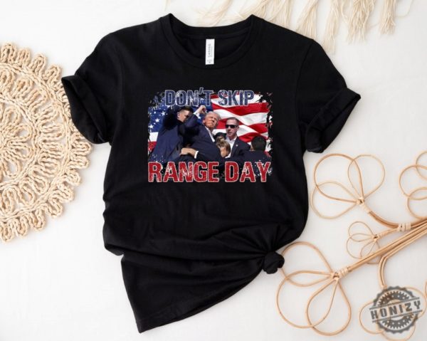 Dont Skip Range Day Tee Trump Survived Shooter Shirt Failed Assassination Hoodie Trump Shot Fight Sweatshirt Maga Trump Supporter Shirt honizy 4