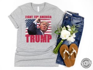 Trump Fight For America Shirt Trump Assassination Attempt Sweatshirt Trump Shooting Tshirt Donald Trump Rally Shooting Hoodie Trump Shirt honizy 4