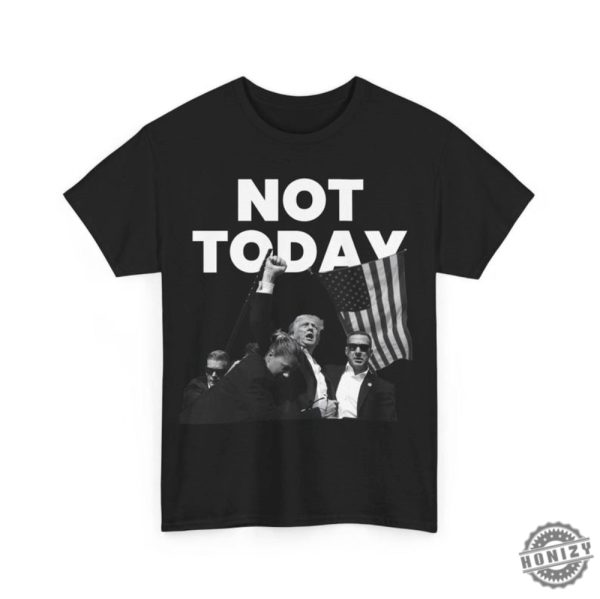 Donald Trump Not Today Shooting Rally Unisex Shirt honizy 1