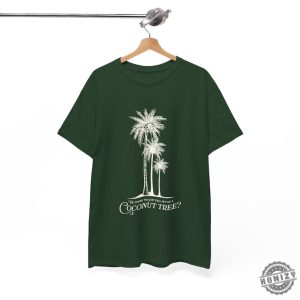 You Think You Just Fell Out Of A Coconut Tree Kamala Harris Quote Shirt honizy 5