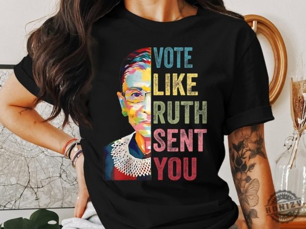 Vote Like Ruth Sent You Tshirt Inspirational Quote Hoodie Supreme Court Justice Graphic Sweatshirt Feminist Empowerment Top Shirt honizy 1