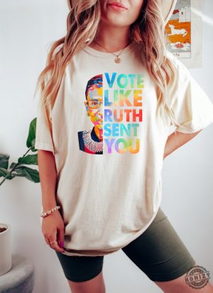 Vote Like Ruth Sent You Shirt Reproductive Rights Tshirt Election 2024 Sweatshirt Vote Hoodie Ruth Bader Ginsburg Shirt Feminist Gift honizy 4