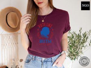 Ruth Bader Ginsburg Shirt Vote Like Ruth Sent You Sweatshirt Election 2024 Tshirt Feminist Hoodie Empowering Women Shirt honizy 3