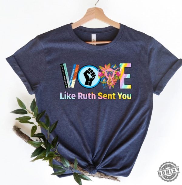 Vote Shirt Like Ruth Sent You Sweatshirt Election 2024 Hoodie Empowering Political Tshirt 2024 Election Rainbow Shirt honizy 1