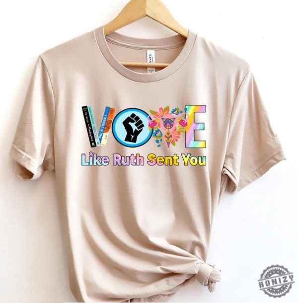 Vote Shirt Like Ruth Sent You Sweatshirt Election 2024 Hoodie Empowering Political Tshirt 2024 Election Rainbow Shirt honizy 5