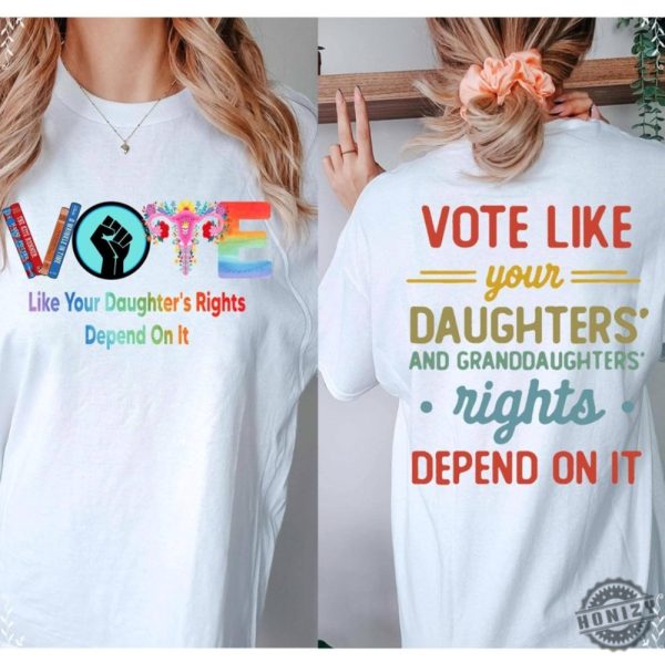 Vote Like Your Daughters Rights Depend On It Shirt Vote Banned Books Sweatshirt Reproductive Rights Tshirt Pro Roe V Wade Hoodie Lgbtq Shirt honizy 2