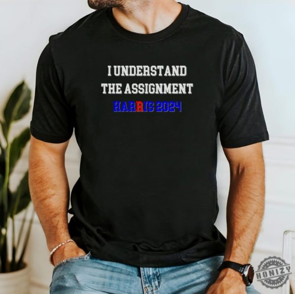 I Understand The Assignment Harris 2024 Shirt Kamala2024 Election 2024 Vote Blue Positive Election Shirt Democracy Voting Activist Gift honizy 6