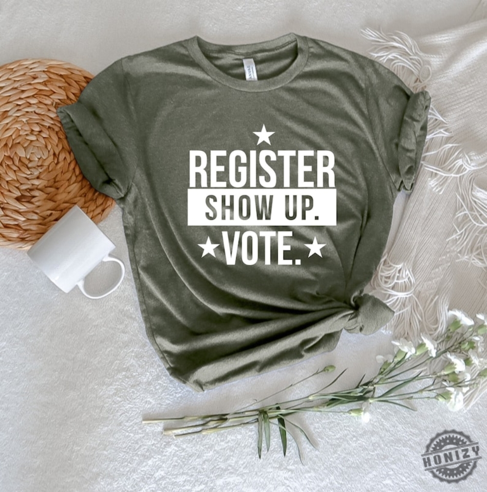 Register Show Up Vote Shirt Election Day Tshirt 2024 Election Sweatshirt Right To Vote Political Hoodie Voting Republican Gift