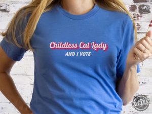 Childless Cat Lady And I Vote Tshirt Liberal Democrat Gift Prodemocracy Hoodie Political Sweatshirt Unisex Shirt honizy 2