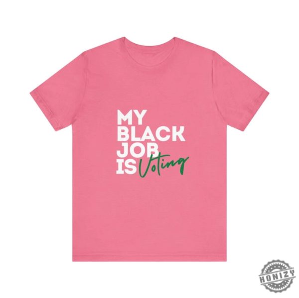 My Black Job Is Voting Empowering Black Voters Shirt honizy 1