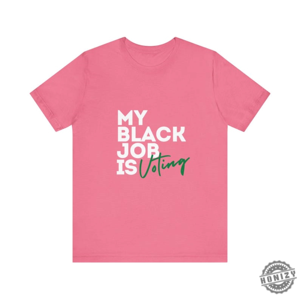 My Black Job Is Voting Empowering Black Voters Shirt