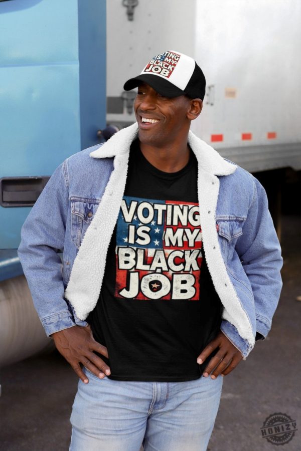 Voting Is My Black Job Shirt honizy 1