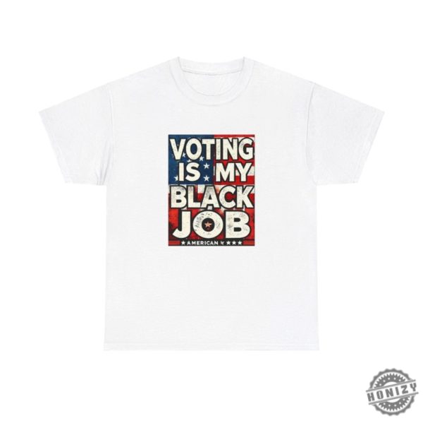 Voting Is My Black Job Shirt honizy 2