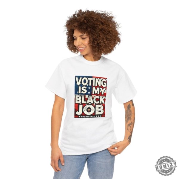 Voting Is My Black Job Shirt honizy 4