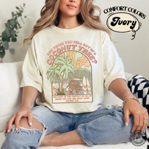 Kamala Coconut Shirt Kamala Hoodie Harris 2024 Sweatshirt Democrat Tshirt You Think You Just Fell Out Of Top Shirt honizy 2