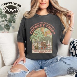 Kamala Coconut Shirt Kamala Hoodie Harris 2024 Sweatshirt Democrat Tshirt You Think You Just Fell Out Of Top Shirt honizy 4